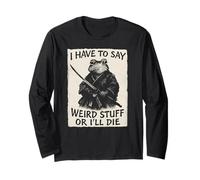 I Have to Say Weird Stuff Or I'll Die - Grenouille Samouraï drôle Manche Longue