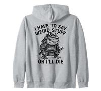 I Have to Say Weird Stuff Or I'll Die - Grenouille Samouraï drôle Sweat à Capuche