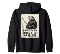 I Have to Say Weird Stuff Or I'll Die - Grenouille Samouraï drôle Sweat à Capuche