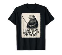 I Have to Say Weird Stuff Or I'll Die - Grenouille Samouraï drôle T-Shirt