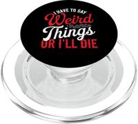I Have To Say Weird Things Or I'll Die Extraverti - PopSockets PopGrip pour MagSafe