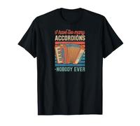 I Have Too Many Accordéons Said Nobody Ever T-Shirt