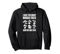 I Have Too Many Bonsaï Trees Said No One Ever Sweat à Capuche