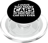 I Have Too Many Cars Said No Car Guy Ever Car Guy Ever Car Guy Funny PopSockets PopGrip pour MagSafe