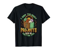 I Have Too Many Projects Said No Knitter Ever Funny Knitting T-Shirt
