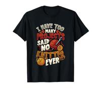 I Have Too Many Projects Said No Knitter Ever Yarn T-Shirt