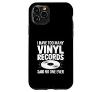 I Have Too Many Vinyl Records Said No One Ever Coque pour iPhone 11 Pro