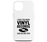 I Have Too Many Vinyl Records Said No One Ever Coque pour iPhone 13