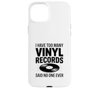 I Have Too Many Vinyl Records Said No One Ever Coque pour iPhone 15 Plus