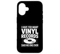 I Have Too Many Vinyl Records Said No One Ever Coque pour iPhone 16