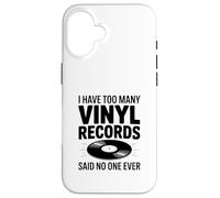 I Have Too Many Vinyl Records Said No One Ever Coque pour iPhone 16