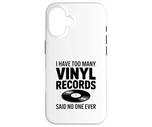 I Have Too Many Vinyl Records Said No One Ever Coque pour iPhone 16