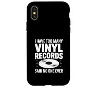 I Have Too Many Vinyl Records Said No One Ever Coque pour iPhone X/XS