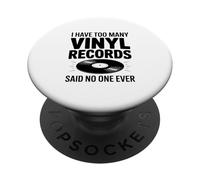 I Have Too Many Vinyl Records Said No One Ever PopSockets PopGrip Adhésif