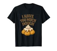 I Have Too Much Dough Vintage Bakery Pun Humour T-Shirt