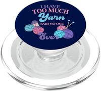 I Have Too Much Yarn Said No One Ever Knitting Humour PopSockets PopGrip pour MagSafe