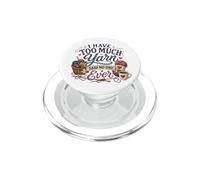 I Have Too Much Yarn Said No One Ever Knitting Humour PopSockets PopGrip pour MagSafe