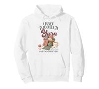 I Have Too Much Yarn Said No One Ever Knitting Humour Sweat à Capuche