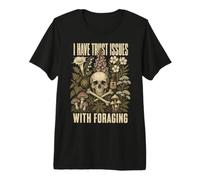 I Have Trust Issues with Foraging Funny Botanical Humor T-Shirt Haut de Gamme