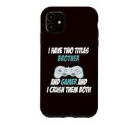 I Have Two Titles Brother Funny Gamer Jeux vidéo Jeu Amusant Coque pour iPhone 11