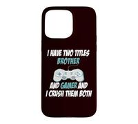 I Have Two Titles Brother Funny Gamer Jeux vidéo Jeu Amusant Coque pour iPhone 15 Pro Max