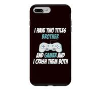 I Have Two Titles Brother Funny Gamer Jeux vidéo Jeu Amusant Coque pour iPhone 7 Plus/8 Plus