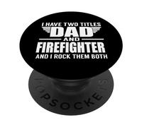 I Have Two Titles Dad and Firefighter Funny Father PopSockets PopGrip Adhésif