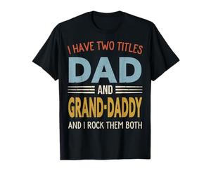 I Have Two Titles Dad and Grand-Daddy Retro Father's Day T-Shirt