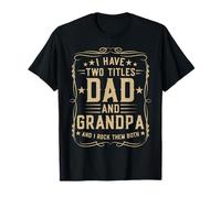 I Have Two Titles Dad and Grandpa Father's Day Proud Grandpa T-Shirt
