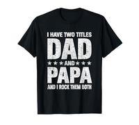 I Have Two Titles Dad and Papa Funny Fathers Day T-Shirt