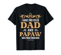 I Have Two Titles Dad and Papaw Grandpa Rock Them Both T-Shirt