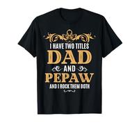 I Have Two Titles Dad and Pepaw Grandpa Rock Them Both T-Shirt