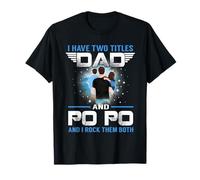 I Have Two Titles Dad and Po Po Funny Fathers Day T-Shirt