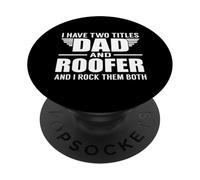 I Have Two Titles Dad and Roofer Funny Father PopSockets PopGrip Adhésif