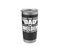 I Have Two Titles Dad And Welder Funny Father Gobelet isotherme en acier inoxydable double paroi