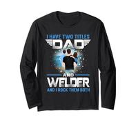 I Have Two Titles Dad and Welder Funny Fathers Day Manche Longue