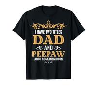 I Have Two Titles Dad et Peepaw Grandpa Rock Them Both T-Shirt