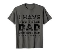 I Have Two Titles Dad Host Dads Party Fathers Day Blagues T-Shirt