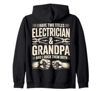 I Have Two Titles Electrician Grandpa I Rock Them Both Sweat à Capuche