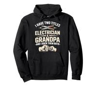 I Have Two Titles Electrician Grandpa I Rock Them Both Sweat à Capuche