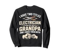 I Have Two Titles Electrician Grandpa I Rock Them Both Sweatshirt