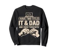 I Have Two Titles IT and Dad I Rock Them Both Sweatshirt