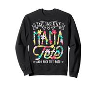 I Have Two Titles Mama Tete and I Rock Them Them Deux Sweatshirt