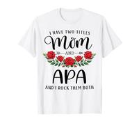 I Have Two Titles Mom and APA Funny Mother's Day Floral T-Shirt