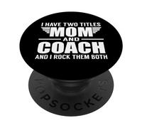 I Have Two Titles Mom and Coach Funny Mother PopSockets PopGrip Adhésif