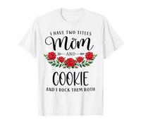 I Have Two Titles Mom and Cookie Funny Mother's Day Floral T-Shirt