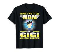 I Have Two Titles Mom and Gigi for Mothers Day Personalized T-Shirt