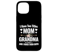 I Have Two Titles Mom And Grandma Mother's Day Gifts Coque pour iPhone 15