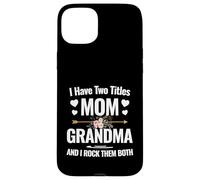 I Have Two Titles Mom And Grandma Mother's Day Gifts Coque pour iPhone 15 Plus