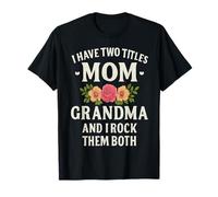 I Have Two Titles Mom And Grandma Shirt Mothers Day Gifts T-Shirt